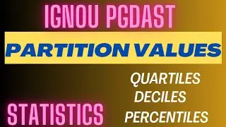 Partition values|Quartiles|Deciles|Percentiles|Descriptive Statistics|IGNOU PGDAST
