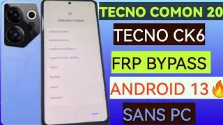 FRP BYPASS TECNON CAMON 20 / ALL CAMON FRP BYPASS / DÉBLOCAGE COMPTE GOOGLE CAMON 20 CK6 VERSION 13