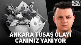 Ankara Tusaş Olayı - Canımız Yanıyor (NELER OLUYOR?)