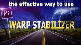 Stabilize video. Warp Stabilizer. Adobe Premiere Pro.