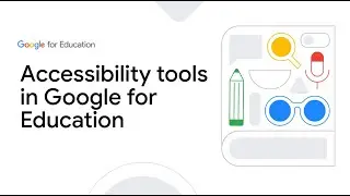 Back to school 2025 - Accessibility tools in Google for Education