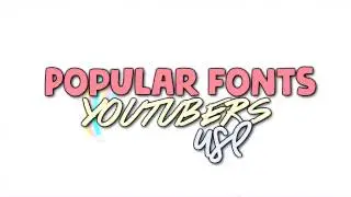 POPULAR FONTS YOUTUBERS USE #2