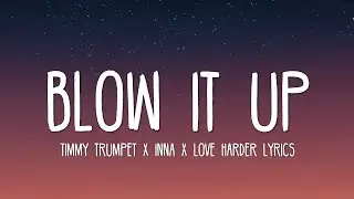 Timmy Trumpet x INNA - Blow it Up (Lyrics) ft. Love Harder
