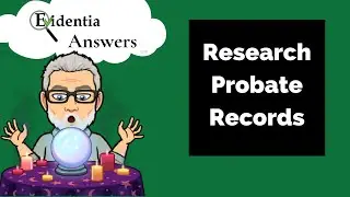 How Do I Research Probate Records With Evidentia?