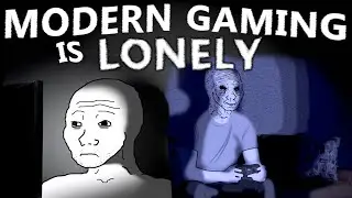 Modern Gaming Is Becoming More and More Isolated