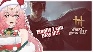 【Where Winds Meet】I can finally try this game!!! #1