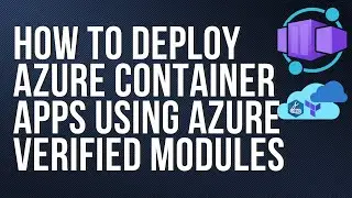 How to deploy Azure Container Apps using Azure Verified Modules