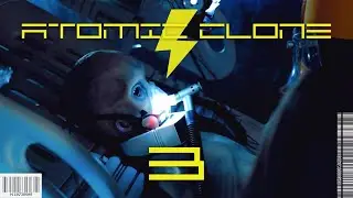 Atomic Clone 3 (Trailer Edit)