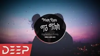 Mượn rượu tỏ tình - Emily x Big Daddy (Dinh Long Mix)