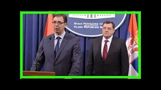 Breaking News | Vucic, Dodik discuss regional situation, relations