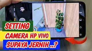 Cara setting camera hp vivo agar jernih kinclong 