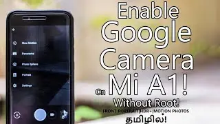 Enable Google Camera On Mi A1 Without Root!(Tamil/தமிழ்)|Geekytamizha தமிழில்