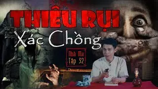 NHÀ MA TẬP 32 | THIÊU RỤI  - CHUYỆN MA KINH DỊ ÁM ẢNH - MC DUY THUẬN | FULL 4K