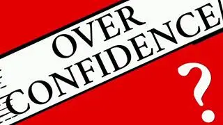 Over Confidence