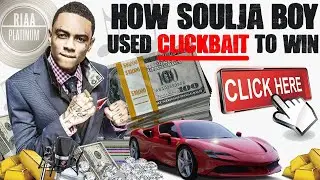 How Soulja Boy Used CLICKBAIT | Creating HIGH Value Content