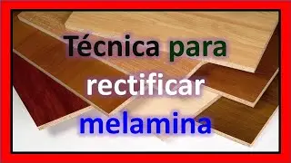 como rectificar melamina
