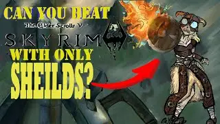 Can You Beat Skyrim With Only a Shield?