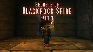 Secrets of Blackrock Spire Part 1 - Classic WoW Exploration patch 1.13.4