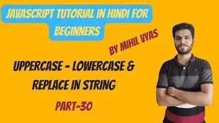 Javasscript toUpper and toLower and replace | Javascript Tutorial | #30