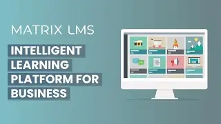MATRIX LMS - Intelligent learning platform for Business (Updated)