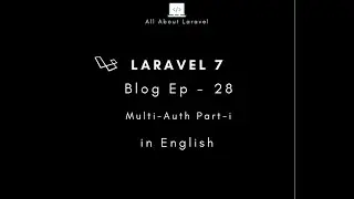 Laravel 7 blog (Episode 28 Multi-Authentication Part-i in english)