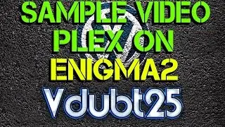 [ Sample Video ] Plex running on Enigma2 WOW