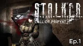 Last Part of the Trilogy || STALKER Call of Pripyat Ep.1