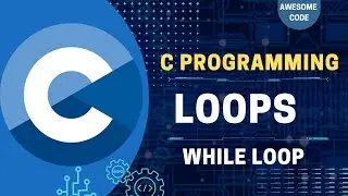 While Loop in C: Explained | C Programming Zero To Hero | Part - 13 | Awesome Code | Nepali