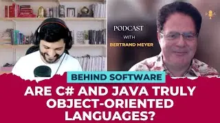 C# and Java are not truly Object-oriented Languages! | Behind Software with Bertrand Meyer