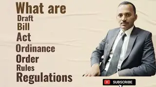 Difference between Draft, Bill, Act, Ordinance, Order, Law, Rules And Regulations By Advocate Arjun