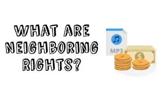 Music Industry: What are Neighboring Rights & Royalties?