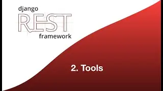 Django Rest Framework - 2. Tools
