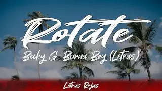 Becky G, Burna Boy - Rotate (Lyrics/Letra) | Wing Lyrics