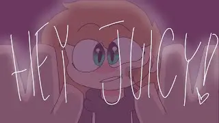 Hey Juicy! [ MEME ]
