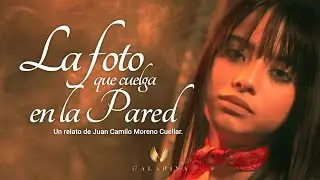 La foto que cuelga en la pared - Video relato | Galarina Estudios