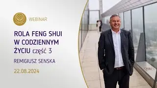 WEBINAR | Rola Feng Shui w codziennym życiu - część 3. Remigiusz Senska i Adam Muzyka