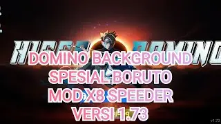 DOMINO BACKGROUND SPESIAL BORUTO X KAWAKI MOD X8 SPEEDER versi 1.73