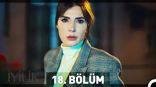 İyilik 18. Bölüm