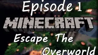Escape The Overworld - Episode 1 - Работаем в темпе!
