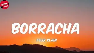Felix Klain - BORRACHA (Letra/Lyrics)