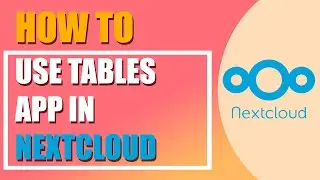 How to use Tables app in Nextcloud