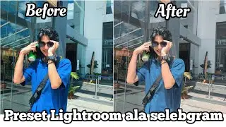 Preset Lightroom ala selebgram keren | part 3