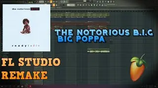 The Notorious B.I.G. - Big Poppa + FLP ( FL Studio New Remake)