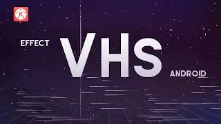 How To Do The VHS EFFECT From ANDROID With KINEMASTER