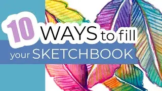 Coming up with Ideas to FILL your sketchbook