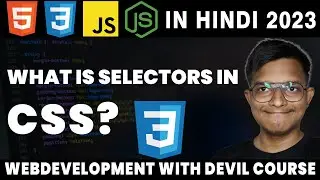 CSS SELECTORS | WEB DEVELOPMENT WITH DEVIL IN HINDI COURSE