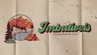 [HIGHLIGHTS]  Acampamento 2024 - IMBATÍVEIS