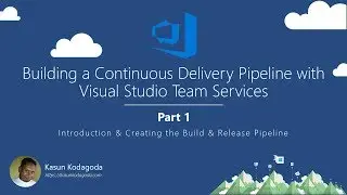 #1. Creating a Build and Release Pipeline | Building a Continuous Delivery Pipeline with VSTS