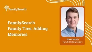 FamilySearch Family Tree: Adding Memories
