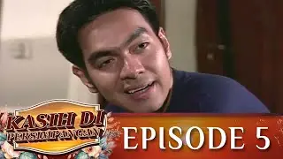 Kasih di Persimpangan Episode 5 | Teuku Ryan, Elma Theana
